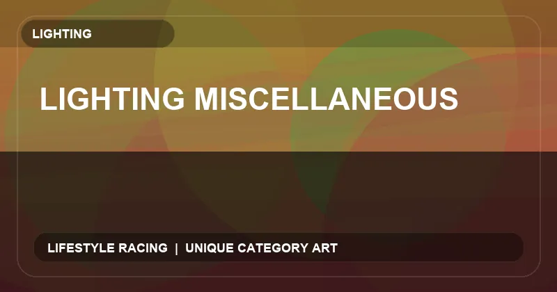 Lighting Miscellaneous